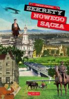 Sekrety Nowego Sącza. Autor: Dariusz Izworski. SmakLiter.pl Okładka książki Sekrety Nowego Sącza