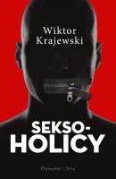 Seksoholicy. Autor: Wiktor Krajewski. SmakLiter.pl Okładka książki Seksoholicy
