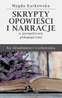 Skrypty, opowieści i narracje w perspektywie pedag. Autor: Magda Karkowska (red.). SmakLiter.pl Okładka książki Skrypty, opowieści i narracje w perspektywie pedag