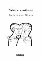 Szkice z miłości. Autor: Katarzyna Gluza. SmakLiter.pl Okładka książki Szkice z miłości