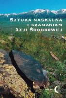 Sztuka naskalna i szamanizm Azji Środkowej. Autor: Opracowanie zbiorowe. SmakLiter.pl Okładka książki Sztuka naskalna i szamanizm Azji Środkowej