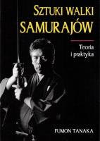 Sztuki walki samurajów. Teoria i praktyka w.2014. Autor: Tanaka Fumon. SmakLiter.pl Okładka książki Sztuki walki samurajów. Teoria i praktyka w.2014