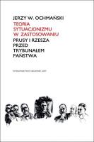 Teoria sytuacjonizmu w zastosowaniu. Prusy i Rzesza przed Trybunałem Państwa. Autor: Ochmański Jerzy W.. SmakLiter.pl Okładka książki Teoria sytuacjonizmu w zastosowaniu. Prusy i Rzesza przed Trybunałem Państwa