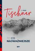 To, co najważniejsze. Autor: ks. Józef Tischner. SmakLiter.pl Okładka książki To, co najważniejsze