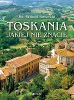 Toskania jakiej nie znacie Przewodnik artystyczny. Autor: Kawecki Witold. SmakLiter.pl Okładka książki Toskania jakiej nie znacie Przewodnik artystyczny