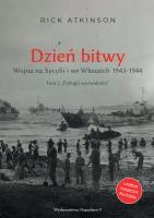 Okładka książki Trylogia wyzwolenia Tom 2. Dzień bitwy. Wojna na Sycylii i we Włoszech 1943-1944.