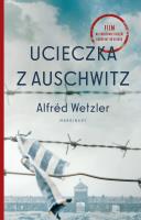 Ucieczka z Auschwitz. Autor: Alfred Wetzler. SmakLiter.pl Okładka książki Ucieczka z Auschwitz