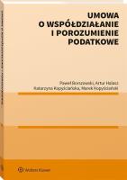 Umowa o współdziałanie i porozumienie podatkowe. Autor: Borszowski Paweł, Halasz Artur, Kopyściańska Katarzyna, Kopyściański Marek. SmakLiter.pl Okładka książki Umowa o współdziałanie i porozumienie podatkowe