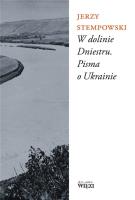 W dolinie Dniestru. Pisma o Ukrainie. Autor: Stempowski Jerzy. SmakLiter.pl Okładka książki W dolinie Dniestru. Pisma o Ukrainie