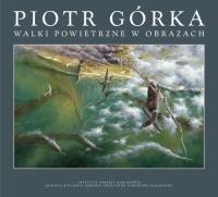 Walki powietrzne w obrazach       . Autor: Górka Piotr. SmakLiter.pl Okładka książki Walki powietrzne w obrazach