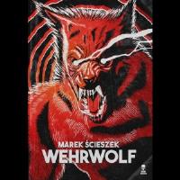 Wehrwolf. Autor: ŚCIESZEK MAREK. SmakLiter.pl Okładka książki Wehrwolf