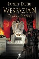 Wespazjan. Cesarz Rzymu. Autor: Robert Fabbri. SmakLiter.pl Okładka książki Wespazjan. Cesarz Rzymu