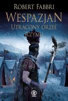 Wespazjan. Utracony Orzeł. Autor: Robert Fabbri. SmakLiter.pl Okładka książki Wespazjan. Utracony Orzeł