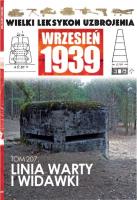 Wielki Leksykon Uzbrojenia Wrzesień 1939 Tom 207 Linia Warty i Widawki. Autor: Trajdos Jacek. SmakLiter.pl Okładka książki Wielki Leksykon Uzbrojenia Wrzesień 1939 Tom 207 Linia Warty i Widawki