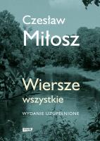 Wiersze wszystkie. Wydanie uzupełnione. Autor: Adam Bujak Czesław Miłosz. SmakLiter.pl Okładka książki Wiersze wszystkie. Wydanie uzupełnione
