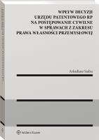 Wpływ decyzji Urzędu Patentowego Rzeczypospolitej Polskiej na postępowanie cywilne. Autor: Sadza Arkadiusz. SmakLiter.pl Okładka książki Wpływ decyzji Urzędu Patentowego Rzeczypospolitej Polskiej na postępowanie cywilne
