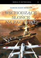 Wschodzące słońce na Pacyfiku. Autor: Morison Samuel Eliot. SmakLiter.pl Okładka książki Wschodzące słońce na Pacyfiku