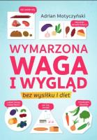 Wymarzona waga i wygląd. Bez wysiłku i diet. Autor: Adrian Motyczyński. SmakLiter.pl Okładka książki Wymarzona waga i wygląd. Bez wysiłku i diet