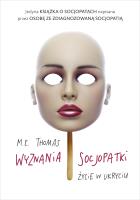 Wyznania socjopatki. Życie w ukryciu. Autor: M.E. Thomas. SmakLiter.pl Okładka książki Wyznania socjopatki. Życie w ukryciu