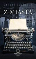 Z miasta. Autor: Jezionek Ernest. SmakLiter.pl Okładka książki Z miasta