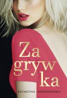 Zagrywka. Autor: Nowakowska Katarzyna. SmakLiter.pl Okładka książki Zagrywka