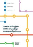 Zarządzanie zbiorowym transportem miejskim... Autor: Krzysztof Grzelec, Katarzyna Hebel, Olgierd Wyszo. SmakLiter.pl Okładka książki Zarządzanie zbiorowym transportem miejskim..