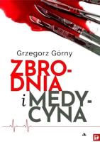 Zbrodnia i Medycyna. Autor: Grzegorz Górny. SmakLiter.pl Okładka książki Zbrodnia i Medycyna