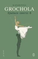 Zjadacz czerni 8. Autor: Katarzyna Grochola. SmakLiter.pl Okładka książki Zjadacz czerni 8