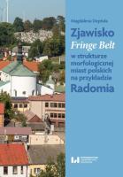 Okładka książki Zjawisko Fringe Belt w strukturze morfologicznej miast polskich na przykładzie Radomia