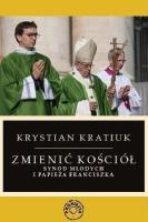 Zmienić Kościół.Synod młodych i papieża Franciszka. Autor: Krystian Kratiuk. SmakLiter.pl Okładka książki Zmienić Kościół.Synod młodych i papieża Franciszka
