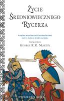 Życie średniowiecznego rycerza. Autor: Francis Gies. SmakLiter.pl Okładka książki Życie średniowiecznego rycerza