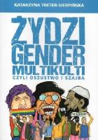 Żydzi, gender i multikulti czyli oszustwo i szajba. Autor: Katarzyna Treter-Sierpińska. SmakLiter.pl Okładka książki Żydzi, gender i multikulti czyli oszustwo i szajba