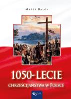 1050 - lecie chrześcijaństwa w Polsce. Autor: Balon  Marek. SmakLiter.pl Okładka książki 1050 - lecie chrześcijaństwa w Polsce