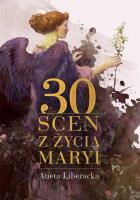 30 scen z życia Maryi. Autor: s. Anna Maria Pudełko AP. Aneta Liberacka. SmakLiter.pl Okładka książki 30 scen z życia Maryi