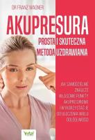 Akupresura – prosta i skuteczna metoda uzdrawiania. Autor: Wagner Franz dr. SmakLiter.pl Okładka książki Akupresura – prosta i skuteczna metoda uzdrawiania