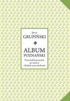 Album poznański. Przechadzki poetyckie po.... Autor: Jerzy Grupiński. SmakLiter.pl Okładka książki Album poznański. Przechadzki poetyckie po...