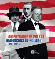 Amerykanie w Polsce 1919-1947. Americans in.... Autor: Jan-Roman Potocki, Vivian H. Reed. SmakLiter.pl Okładka książki Amerykanie w Polsce 1919-1947. Americans in...