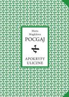 Apokryfy uliczne. Autor: Maria Magdalena Pocgaj. SmakLiter.pl Okładka książki Apokryfy uliczne