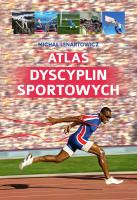 Atlas dyscyplin sportowych. Autor: Lenartowicz Michał. SmakLiter.pl Okładka książki Atlas dyscyplin sportowych