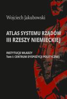 Atlas systemu rządów III Rzeszy Niemieckiej.. Autor: Jakubowski Wojciech. SmakLiter.pl Okładka książki Atlas systemu rządów III Rzeszy Niemieckiej.