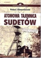 Atomowa tajemnica Sudetów. Autor: Robert Klementowski. SmakLiter.pl Okładka książki Atomowa tajemnica Sudetów
