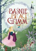 Baśnie Braci Grimm. Autor: Bracia Grimm. SmakLiter.pl Okładka książki Baśnie Braci Grimm