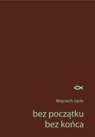 Bez początku. Bez końca. Autor: KOZIEŁ-ŁĘCKI WOJCIECH. SmakLiter.pl Okładka książki Bez początku. Bez końca