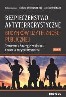 Bezpieczeństwo antyterrorystyczne budynków użyteczności publicznej. Tom 1. Autor: Barbara Wiśniewska-Paź (red.), Stelmach Jarosław redakcja naukowa. SmakLiter.pl Okładka książki Bezpieczeństwo antyterrorystyczne budynków użyteczności publicznej. Tom 1