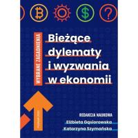 Bieżące dylematy i wyzwania w ekonomii. Autor: red. Elżbieta Gąsiorowska, Katarzyna Szymańska-Borginon. SmakLiter.pl Okładka książki Bieżące dylematy i wyzwania w ekonomii