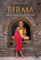 Birma Złota ziemia roni łzy. Autor: Góralczyk Bogdan. SmakLiter.pl Okładka książki Birma Złota ziemia roni łzy