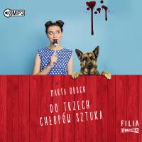 CD MP3 Do trzech chłopów sztuka. Autor: Marta Obuch. SmakLiter.pl Okładka książki CD MP3 Do trzech chłopów sztuka