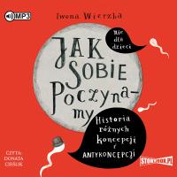 CD MP3 Jak sobie poczynamy. Historia różnych koncepcji i antykoncepcji. Autor: Wierzba Iwona. SmakLiter.pl Okładka książki CD MP3 Jak sobie poczynamy. Historia różnych koncepcji i antykoncepcji