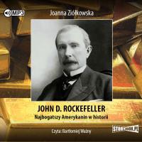 CD MP3 John D. Rockefeller. Najbogatszy Amerykanin w historii. Autor: Joanna Ziółkowska. SmakLiter.pl Okładka książki CD MP3 John D. Rockefeller. Najbogatszy Amerykanin w historii