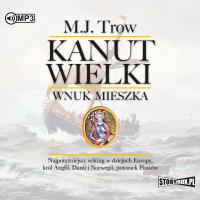 CD MP3 Kanut Wielki. Wnuk Mieszka. Autor: Trow M.J.. SmakLiter.pl Okładka książki CD MP3 Kanut Wielki. Wnuk Mieszka